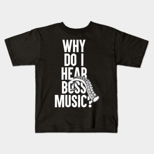 Why Do I Hear Boss Music? Kids T-Shirt